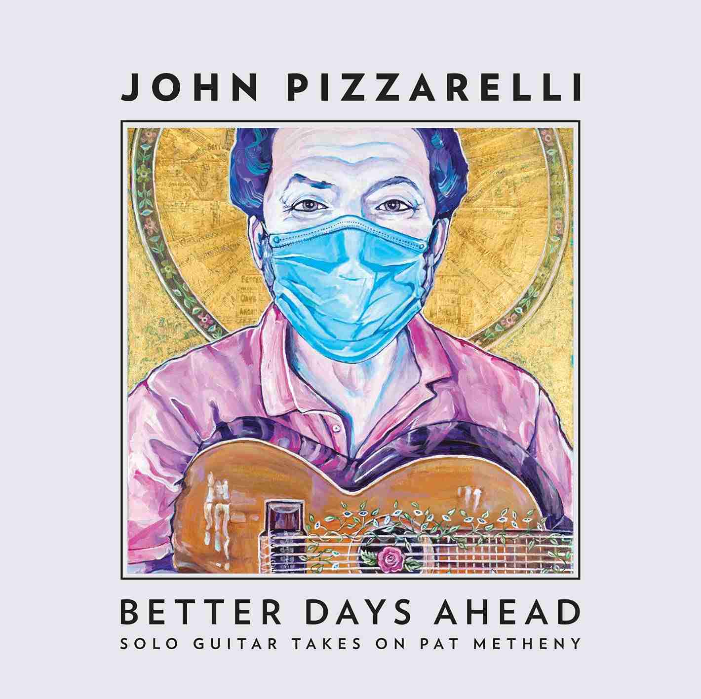 John Pizzarelli. Better Days Ahead solo guitar takes on Pat Metheny album