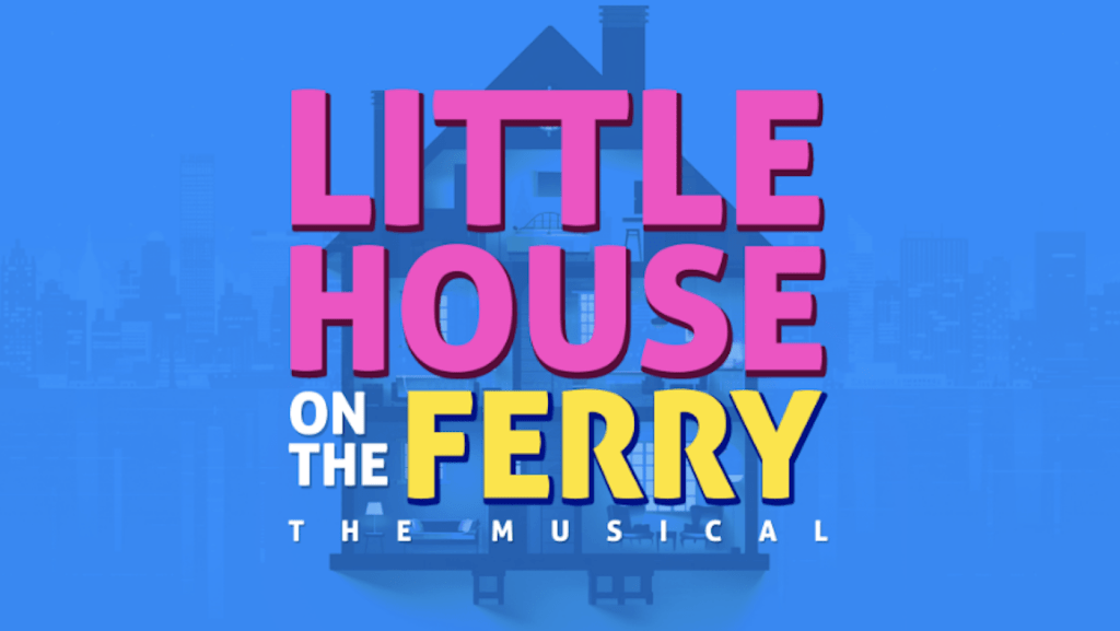 Little House on the Ferry The Musical playing at Ferry's Landing NYC. Access through The Duplex, 59 Christopher St, New York, NY 10014