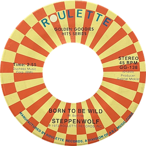 Born to Be Wild by Steppenwolf  45 record. US 1973 vinyl reissue. Roulette Records, Public domain, via Wikimedia Commons