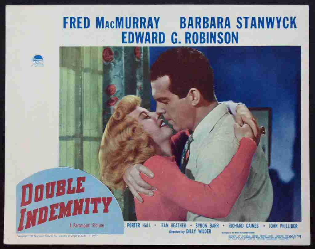 Lobby Card for the 1944 film Double Indemnity starring Fred McMurray, Barbara Stanwyck, and Edward G. Robinson. Paramount Pictures, Public domain, via Wikimedia Commons